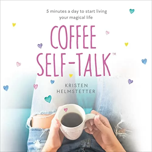 Coffee Self-Talk By Kristen Helmstetter