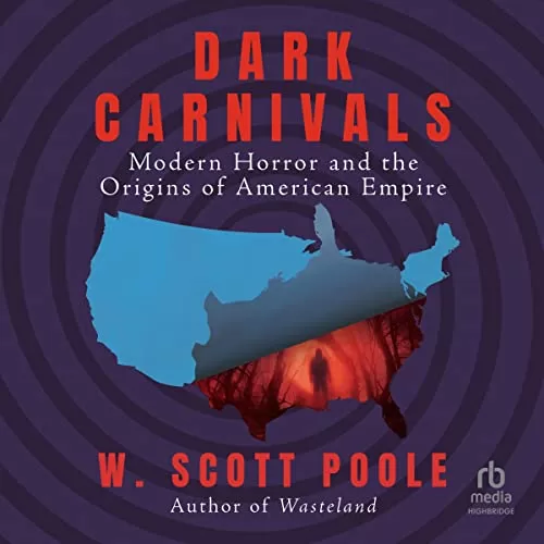 Dark Carnivals By W. Scott Poole