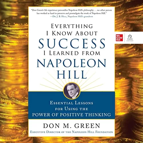 Everything I Know About Success I Learned from Napoleon Hill By Don Green