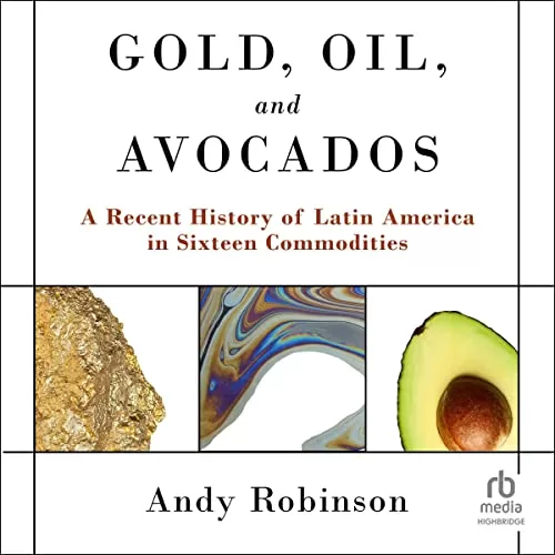 Gold, Oil and Avocados By Andy Robinson