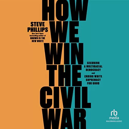 How We Win the Civil War By Steve Phillips