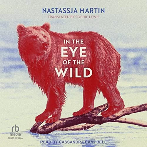 In the Eye of the Wild By Nastassja Martin