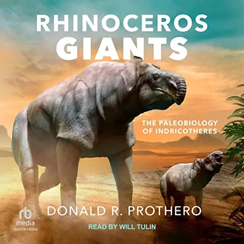 Life of the Past Series, Rhinoceros Giants By Donald R. Prothero
