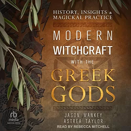 Modern Witchcraft with the Greek Gods By Jason Mankey, Astrea Taylor