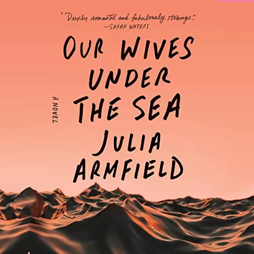 Our Wives Under the Sea By Julia Armfield
