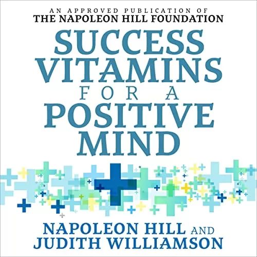 Success Vitamins for a Positive Mind By Judith Williamson, Dr. Napoleon Hill