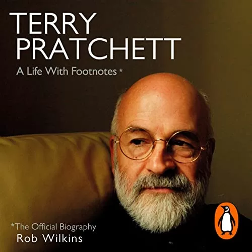 Terry Pratchett A Life with Footnotes By Rob Wilkins