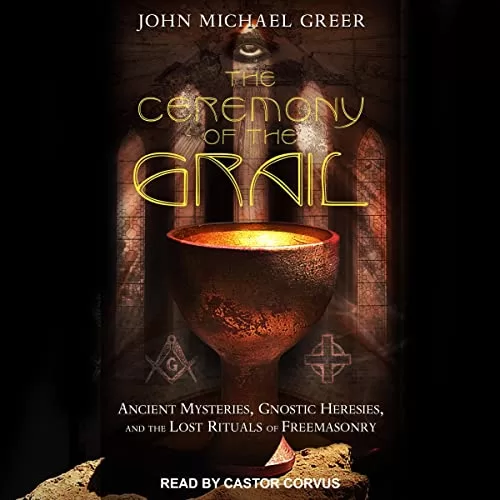 The Ceremony of the Grail By John Michael Greer