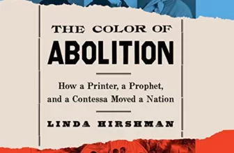 The Color of Abolition By Linda Hirshman