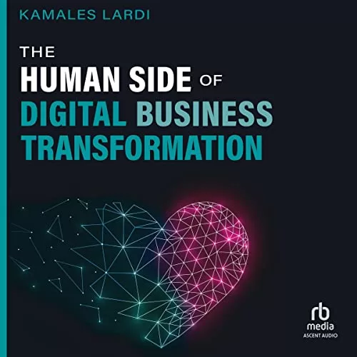 The Human Side of Digital Business Transformation By Kamales Lardi