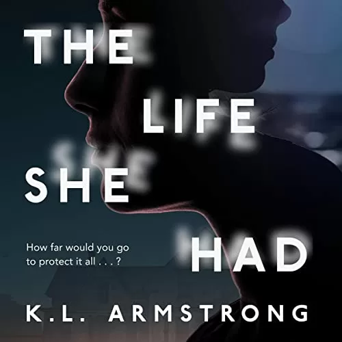 The Life She Had By K.L. Armstrong