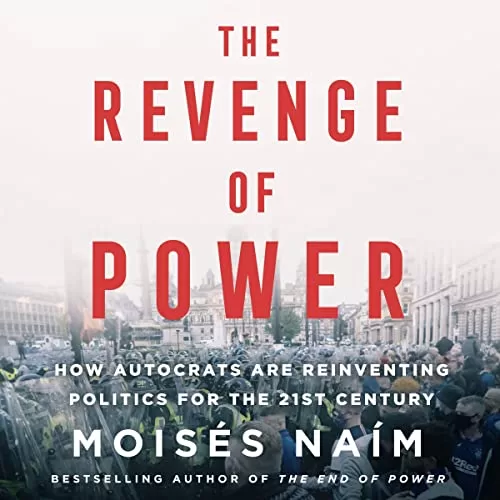 The Revenge of Power By Moisés Naím