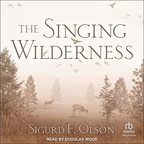 The Singing Wilderness By Sigurd F. Olson