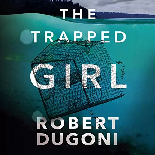 The Trapped Girl By Robert Dugoni