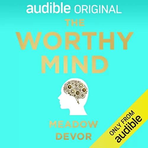 The Worthy Mind By Meadow DeVor