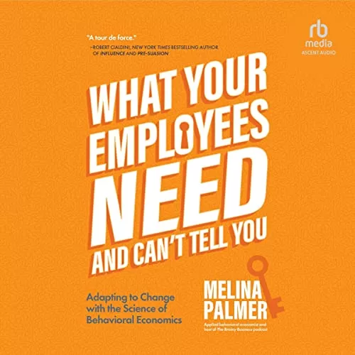 What Your Employees Need and Can't Tell You By Melina Palmer