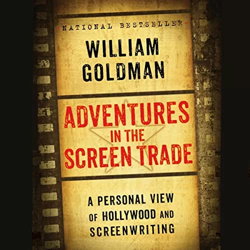 Adventures in the Screen Trade By William Goldman