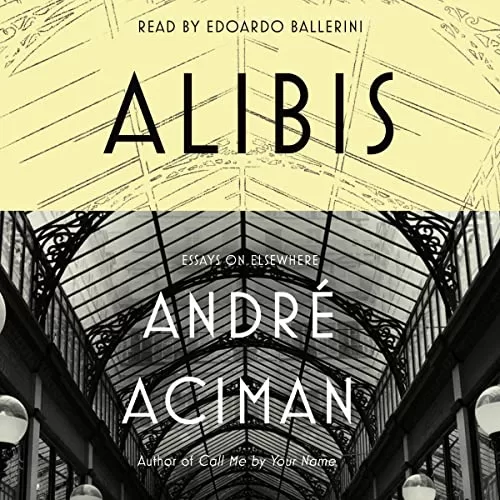 Alibis By André Aciman