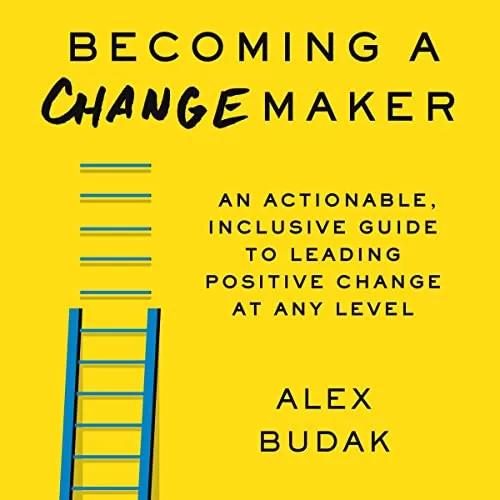 Becoming a Changemaker By Alex Budak
