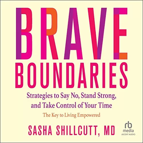 Brave Boundaries By Sasha Shillcutt MD