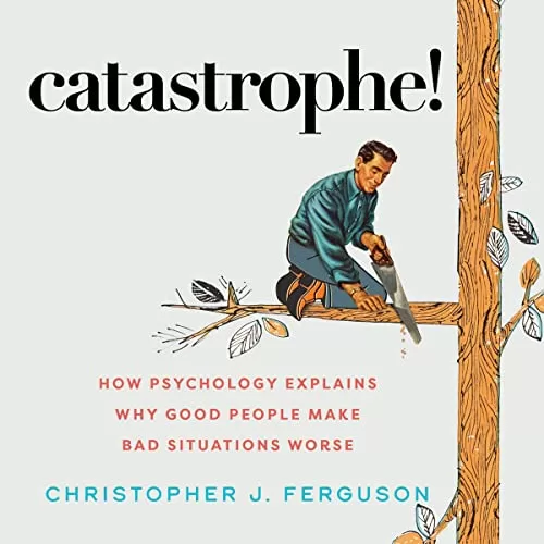 Catastrophe! By Christopher J. Ferguson