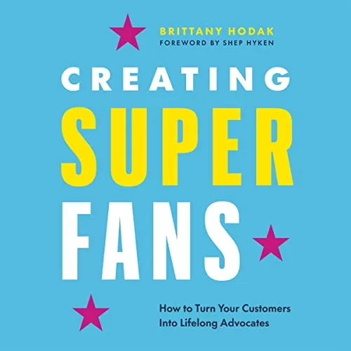 Creating Superfans By Brittany Hodak