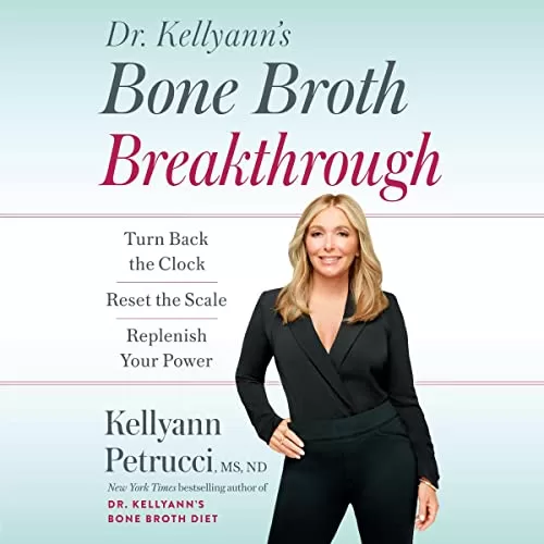 Dr. Kellyann's Bone Broth Breakthrough By Dr. Kellyann Petrucci