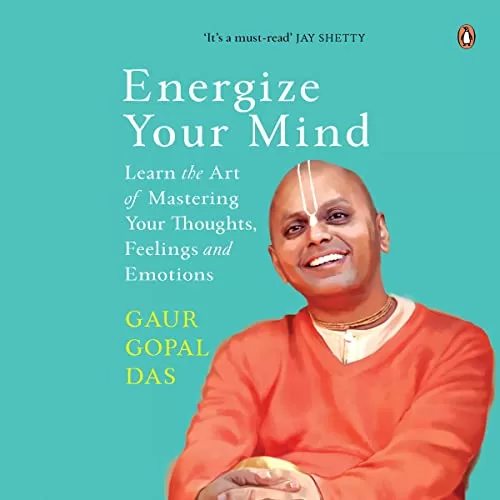 Energize Your Mind By Gaur Gopal Das
