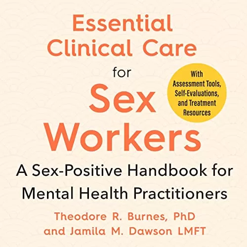 Essential Clinical Care for Sex Workers By Theodore R. Burnes, Jamila M. Dawson