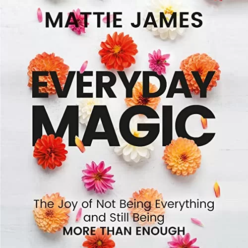 Everyday MAGIC By Mattie James