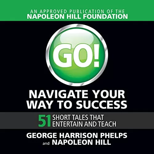 Go! Navigate Your Way to Success By George Harrison Phelps