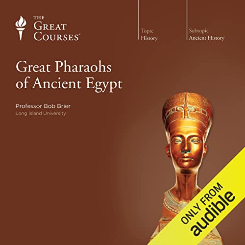 Great Pharaohs of Ancient Egypt By Bob Brier, The Great Courses
