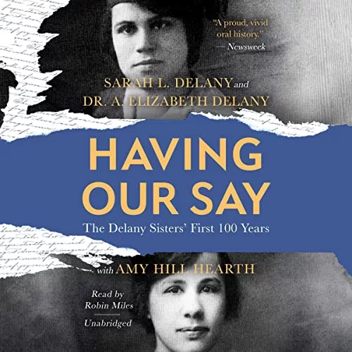 Having Our Say By Sarah L. Delany, Dr. A. Elizabeth Delany, Amy Hill Hearth
