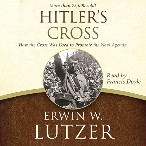 Hitler's Cross By Erwin W. Lutzer