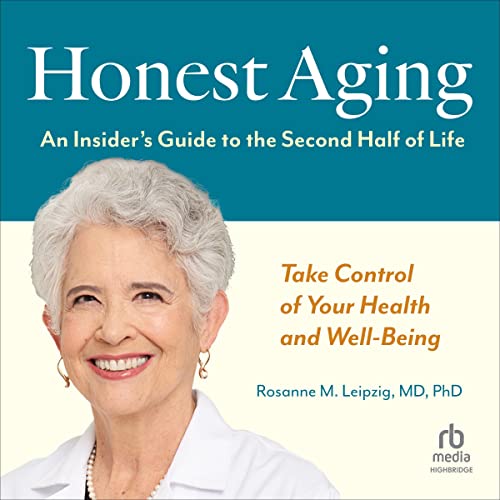 Honest Aging By Rosanne M. Leipzig MD PhD