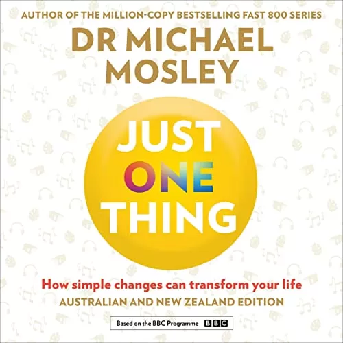 Just One Thing By Dr Michael Mosley