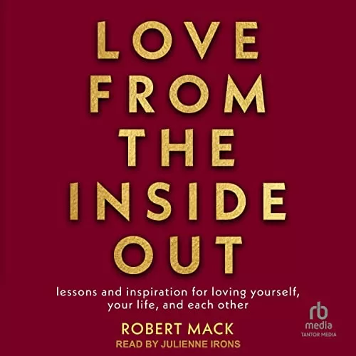 Love from the Inside Out By Robert Mack