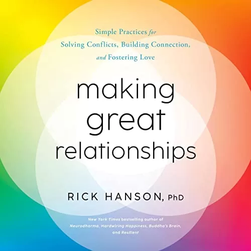 Making Great Relationships By Rick Hanson