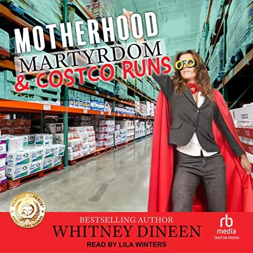 Motherhood Martyrdom & Costco Runs By Whitney Dineen