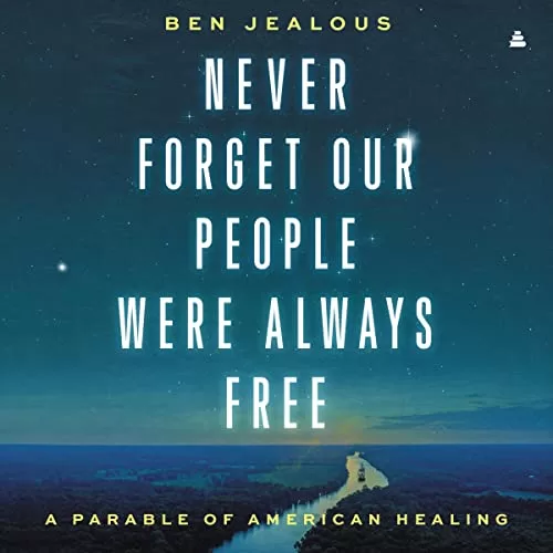 Never Forget Our People Were Always Free By Benjamin Todd Jealous