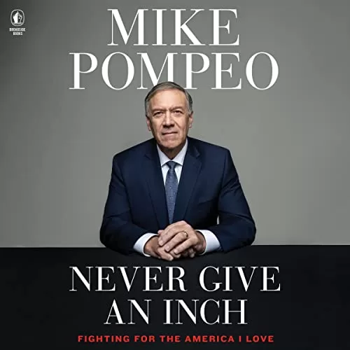 Never Give an Inch By Mike Pompeo