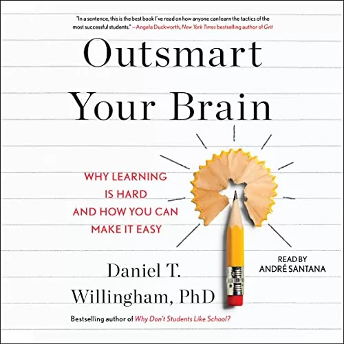 Outsmart Your Brain By Daniel T. Willingham Ph.D