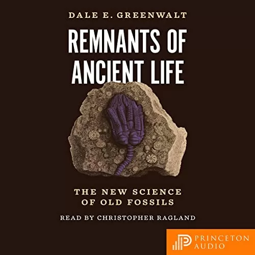 Remnants of Ancient Life By Dale Greenwalt