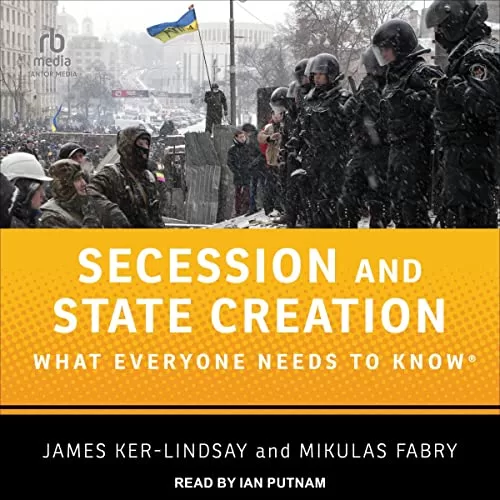 Secession and State Creation By James Ker-Lindsay, Mikulas Fabry