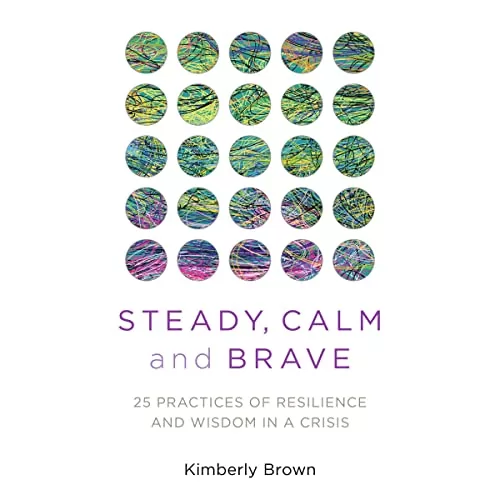 Steady, Calm, and Brave By Kimberly Brown