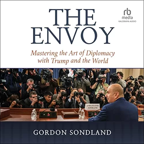 The Envoy By Gordon Sondland