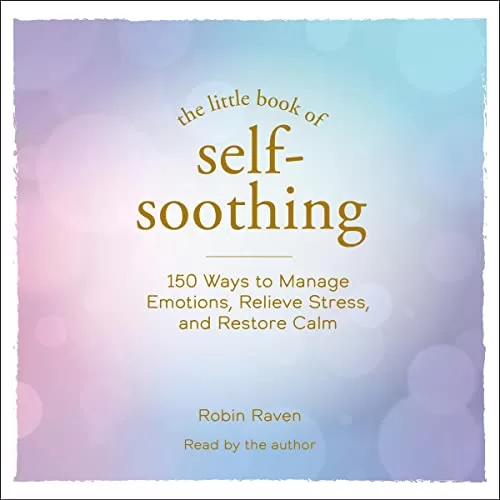The Little Book of Self-Soothing By Robin Raven