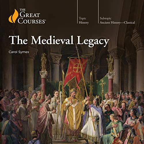 The Medieval Legacy By Carol Symes, The Great Courses