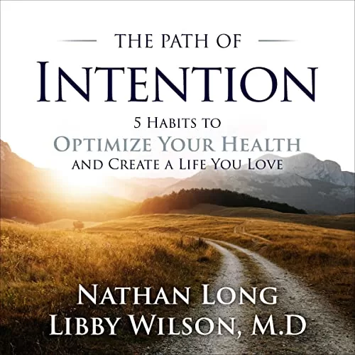 The Path of Intention By Libby Wilson MD, Nathan Long