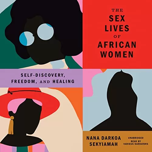 The Sex Lives of African Women By Nana Darkoa Sekyiamah